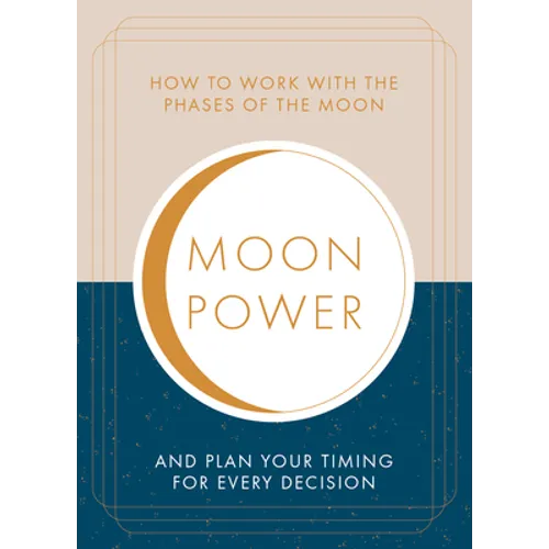 Moonpower: How to Work with the Phases of the Moon and Plan Your Timing for Every Major Decision - Paperback