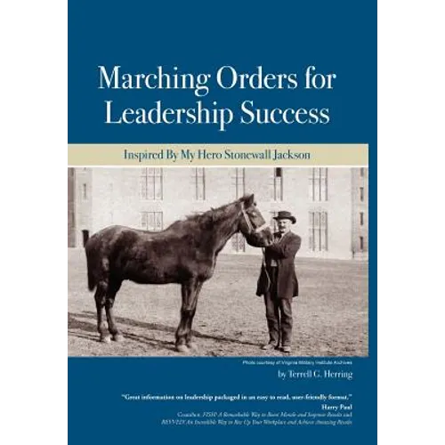 Marching Orders For Leadership Success: Inspired By My Hero Stonewall Jackson - Hardcover