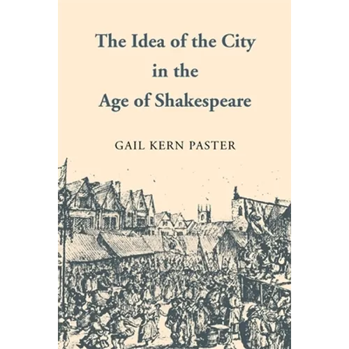 The Idea of the City in the Age of Shakespeare - Paperback