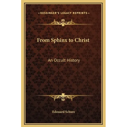 From Sphinx to Christ: An Occult History - Hardcover