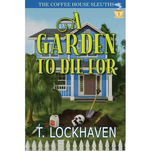 A Garden to Die For (Book 1): The Coffee House Sleuths - Paperback