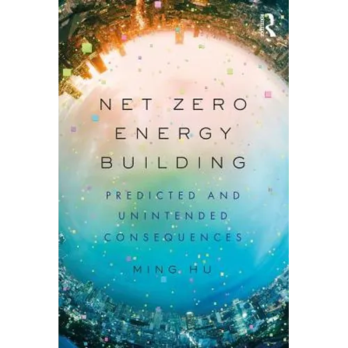 Net Zero Energy Building: Predicted and Unintended Consequences - Paperback