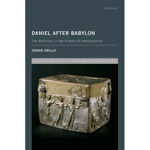 Daniel After Babylon: The Additions in the History of Interpretation - Hardcover