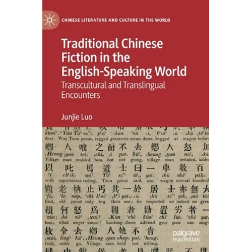 Traditional Chinese Fiction in the English-Speaking World: Transcultural and Translingual Encounters - Hardcover