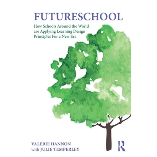 Futureschool: How Schools Around the World Are Applying Learning Design Principles for a New Era - Paperback
