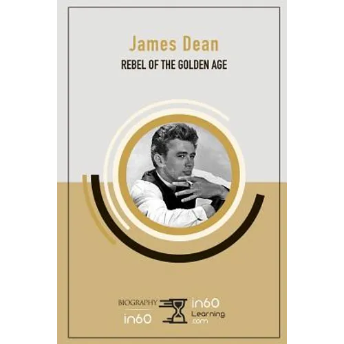 James Dean: Rebel of The Golden Age - Paperback