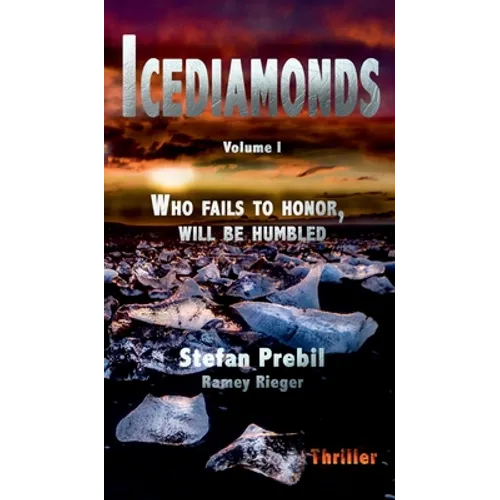 Icediamonds Trilogy Volume 1: Who fails to honor, will be humbled - Hardcover