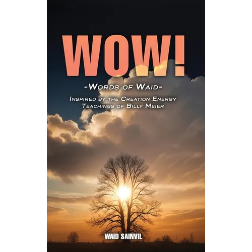 Wow: Words Of Waid: Inspired By The Creation Energy Teachings Of Billy Meier - Hardcover