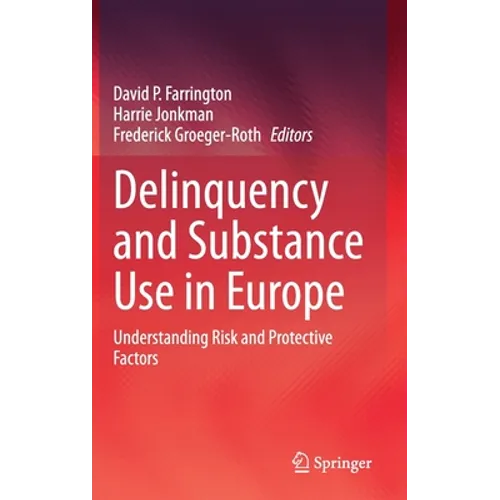 Delinquency and Substance Use in Europe: Understanding Risk and Protective Factors - Hardcover