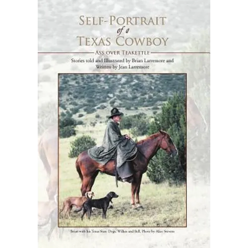 Self-Portrait of a Texas Cowboy: Ass over Teakettle - Hardcover
