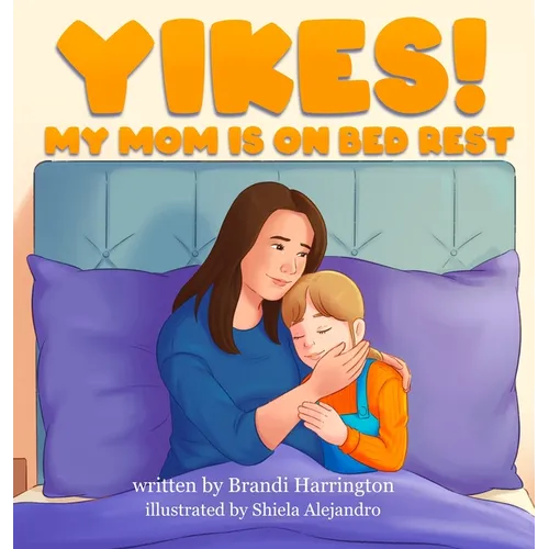 Yikes! My Mom Is on Bed Rest - Hardcover