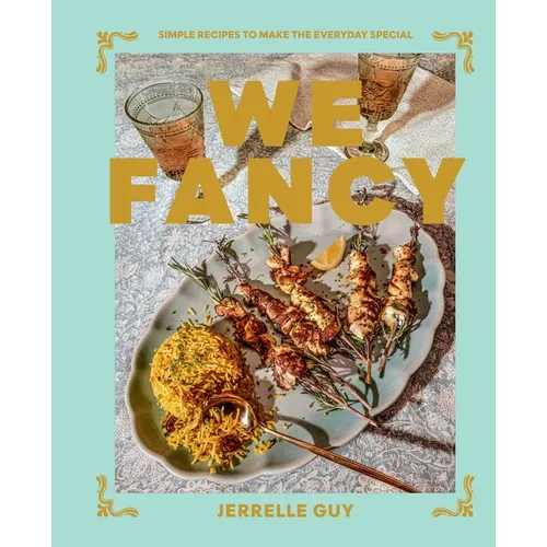 We Fancy: Simple Recipes to Make the Everyday Special - Hardcover