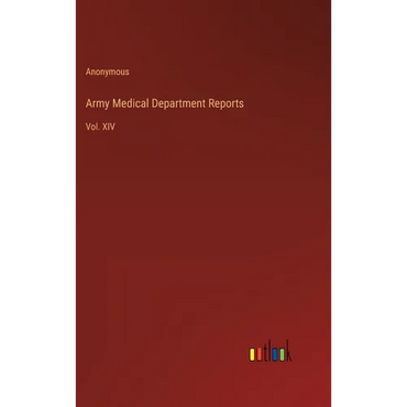 Army Medical Department Reports: Vol. XIV - Hardcover