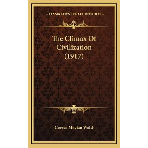 The Climax of Civilization (1917) - Hardcover