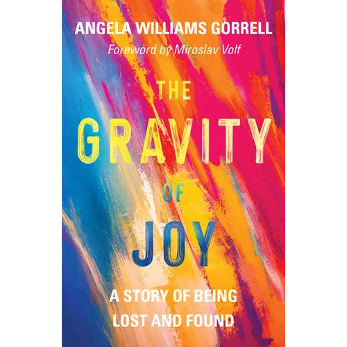 The Gravity of Joy: A Story of Being Lost and Found - Hardcover