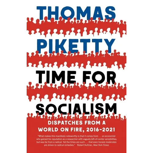 Time for Socialism: Dispatches from a World on Fire, 2016-2021 - Paperback