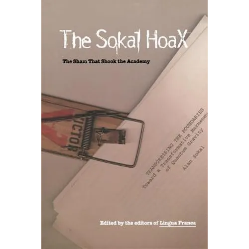 The Sokal Hoax: The Sham That Shook the Academy - Paperback