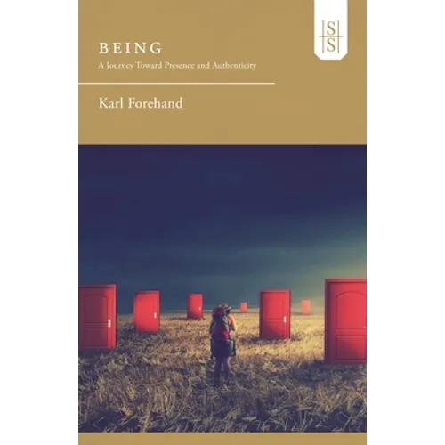 Being: A Journey Toward Presence and Authenticity - Paperback