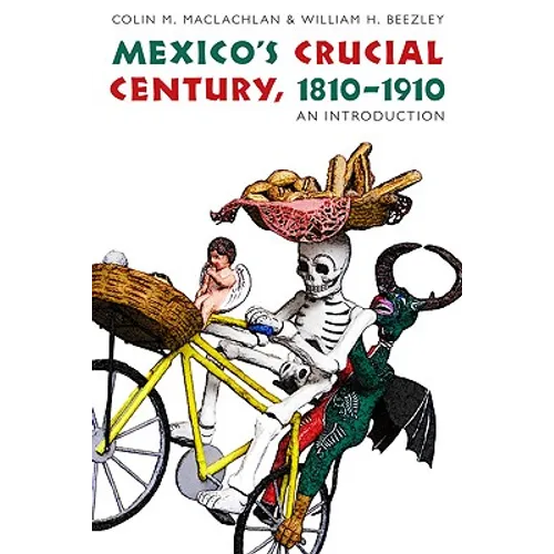 Mexico's Crucial Century, 1810-1910: An Introduction - Paperback