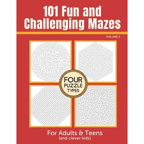 101 Fun and Challenging Mazes for Adults and Teens (and Clever Kids) - Volume 1 - Paperback