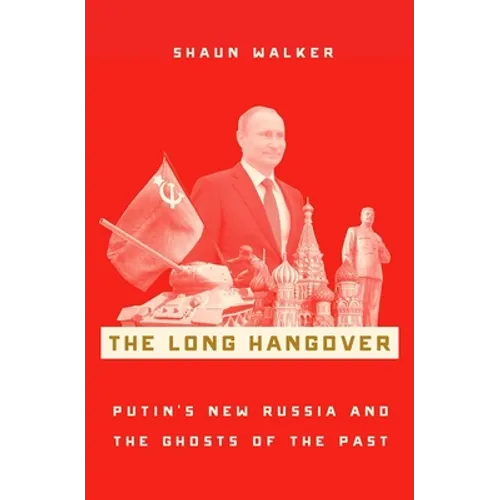 Long Hangover: Putin's New Russia and the Ghosts of the Past - Hardcover