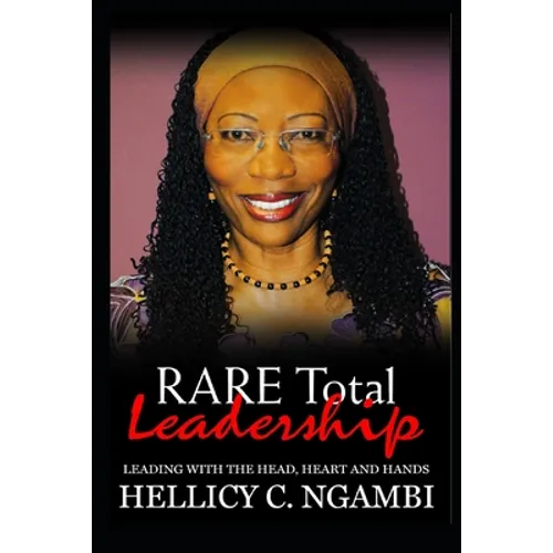 RARE Total Leadership: Leading with the Head, Heart and Hands - Paperback