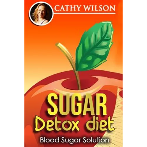 Sugar Detox Diet: Blood Sugar Solution - Paperback
