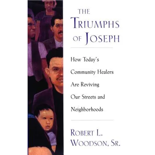 The Triumphs of Joseph: How Todays Community Healers Are Reviving Our Streets and Neighborhoods - Paperback
