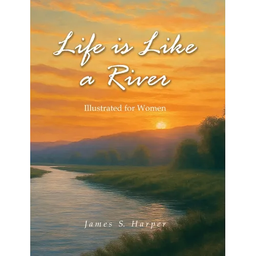Life Is Like A River (Illustrated for Women) - Hardcover