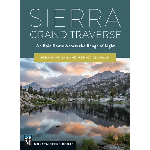 Sierra Grand Traverse: An Epic Route Across the Range of Light - Paperback