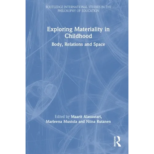 Exploring Materiality in Childhood: Body, Relations and Space - Paperback
