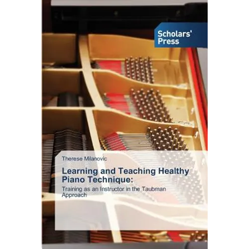 Learning and Teaching Healthy Piano Technique - Paperback