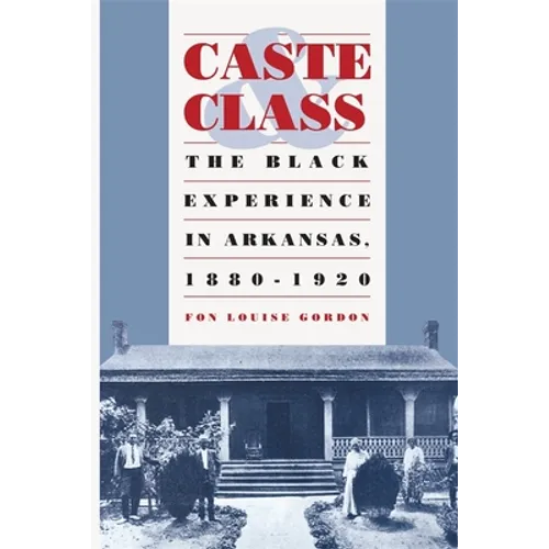 Caste and Class: The Black Experience in Arkansas, 1880-1920 - Paperback