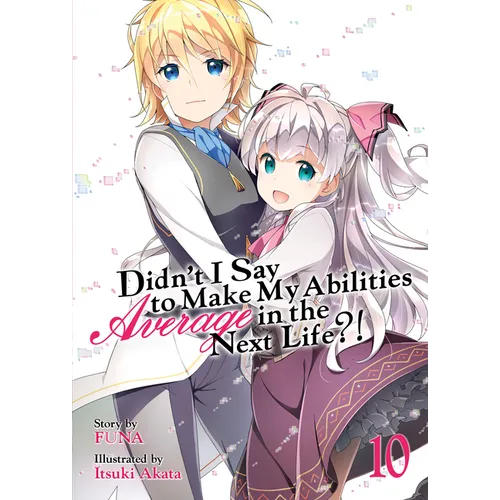 Didn't I Say to Make My Abilities Average in the Next Life?! (Light Novel) Vol. 10 - Paperback
