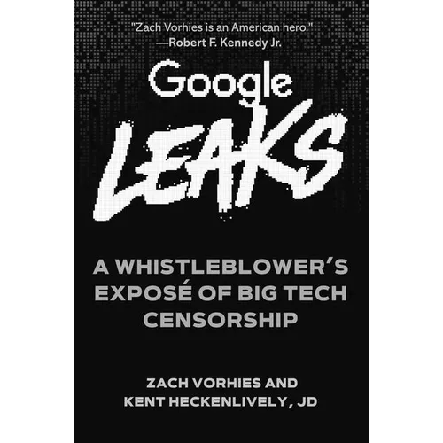 Google Leaks: A Whistleblower's Exposé of Big Tech Censorship - Hardcover