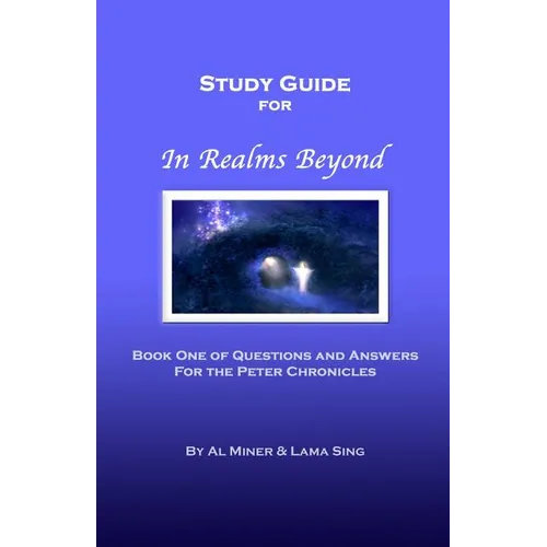 In Realms Beyond: Study Guide: Questions and Answers for the Peter Chronicles - Paperback