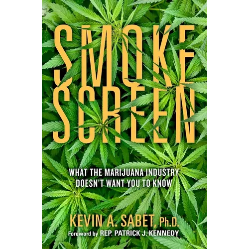Smokescreen: What the Marijuana Industry Doesn't Want You to Know - Hardcover
