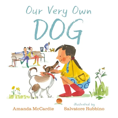 Our Very Own Dog: Taking Care of Your First Pet - Hardcover