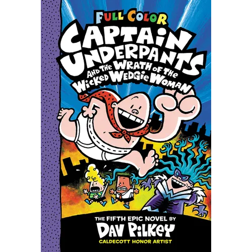 Captain Underpants and the Wrath of the Wicked Wedgie Woman: Color Edition (Captain Underpants #5) - Hardcover