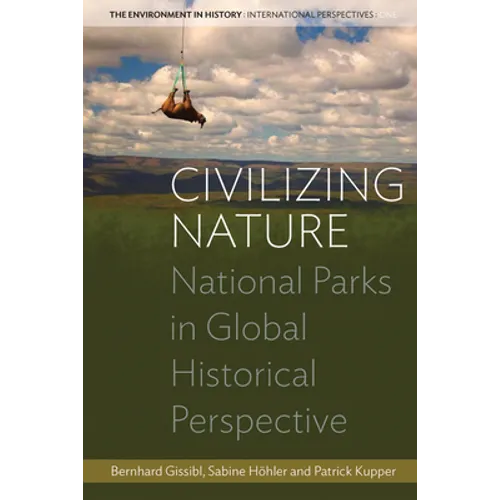 Civilizing Nature: National Parks in Global Historical Perspective - Paperback