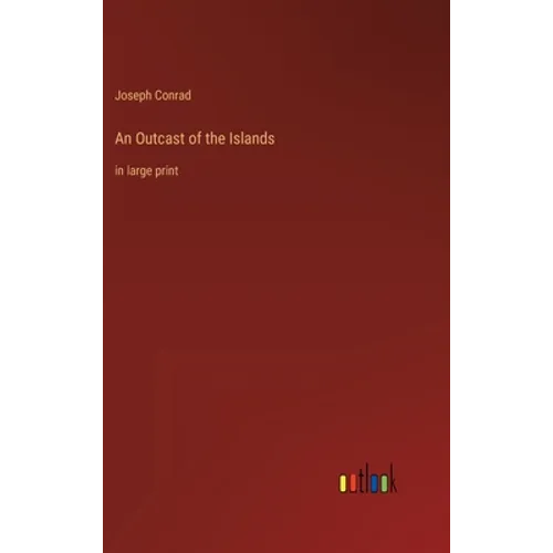 An Outcast of the Islands: in large print - Hardcover