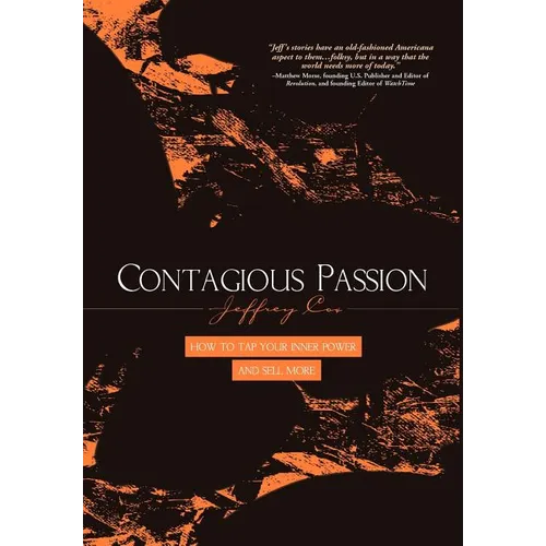 Contagious Passion: How to Tap Your Inner Power and Sell More - Hardcover