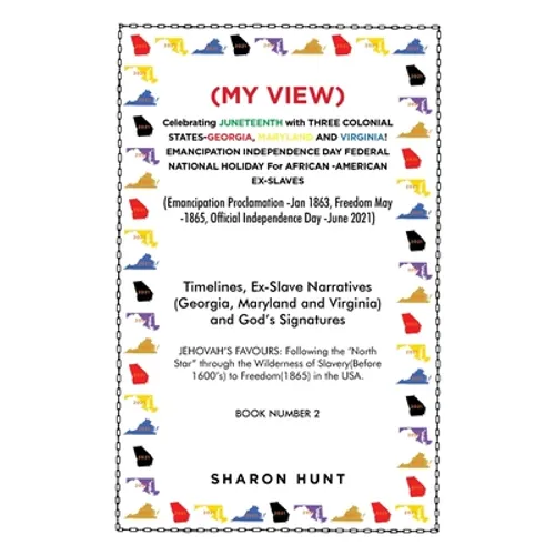 (My View) Celebrating Juneteenth with Three Colonial States-Georgia, Maryland and Virginia! Emancipation Independence Day Federal National Holiday for - Paperback