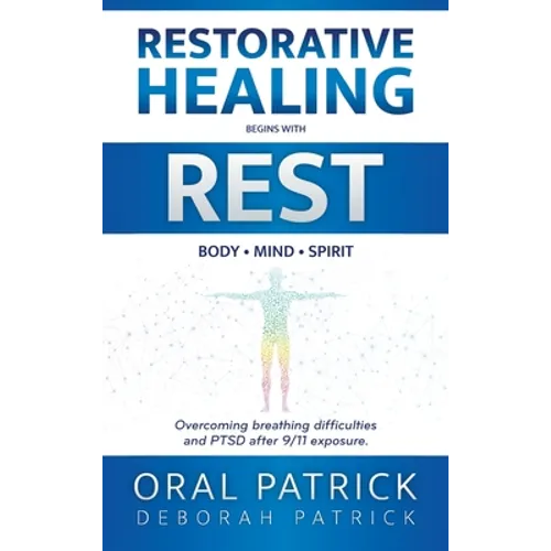 Restorative Healing Begins with Rest: Overcoming Breathing Difficulties and Ptsd After 9/11 Exposure - Hardcover