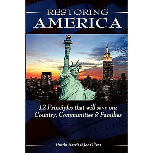 Restoring America: 12 Principles that will save our Country, Communities, and Families - Paperback