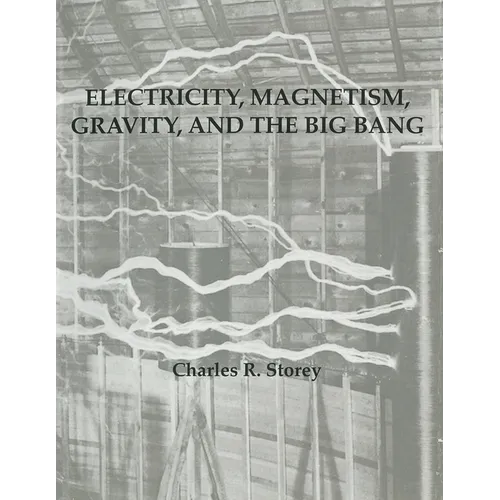 Electricity, Magnetism, Gravity & The Big Bang - Paperback