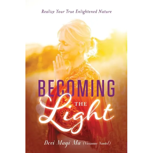 Becoming the Light: Realize Your True Enlightened Nature - Paperback