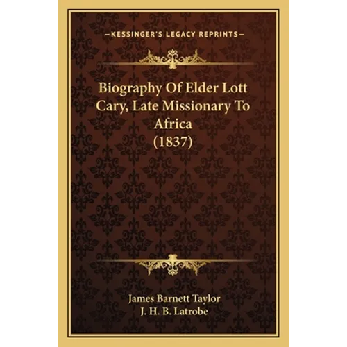 Biography Of Elder Lott Cary, Late Missionary To Africa (1837) - Paperback