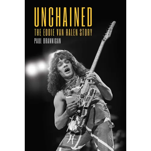 Unchained: The Eddie Van Halen Story - Hardcover