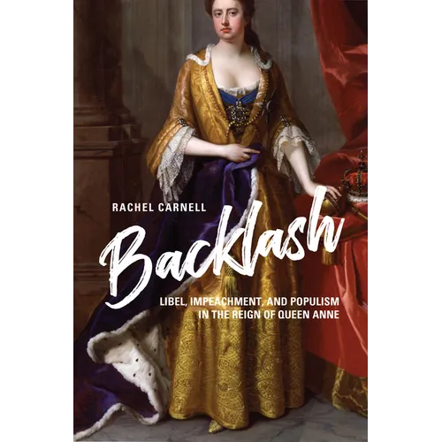 Backlash: Libel, Impeachment, and Populism in the Reign of Queen Anne - Hardcover